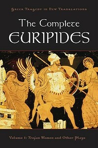 The Complete Euripides: Volume I: Trojan Women and Other Plays by 