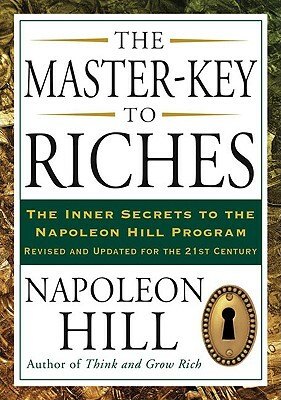 The Master-Key to Riches: The Inner Secrets to the Napoleon Hill Program, Revised and Updated by Napoleon Hill
