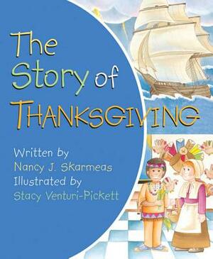 The Story of Thanksgiving by Nancy J. Skaermas