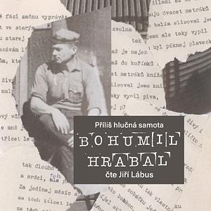 Příliš hlučná samota by Bohumil Hrabal