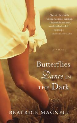 Butterflies Dance in the Dark by Beatrice MacNeil