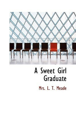 A Sweet Girl Graduate by L.T. Meade