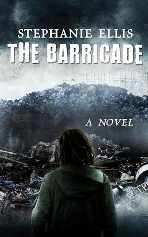 The Barricade by Stephanie Ellis, Stephanie Ellis