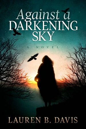 Against a Darkening Sky by Lauren B. Davis