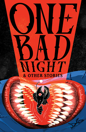 One Bad Night & Other Stories by Del Sandeen, Jennifer Marie Thorne, Kay Chronister, S.A. Barnes, Stephen Graham Jones, Kylie Lee Baker, Rachel Harrison, CJ Leede