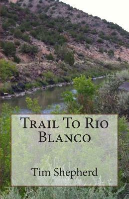 Trail To Rio Blanco by Tim Shepherd