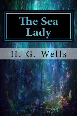 The Sea Lady by H.G. Wells