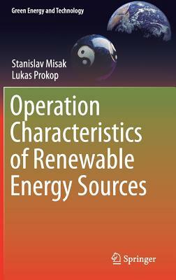 Operation Characteristics of Renewable Energy Sources by Stanislav Misak, Lukas Prokop