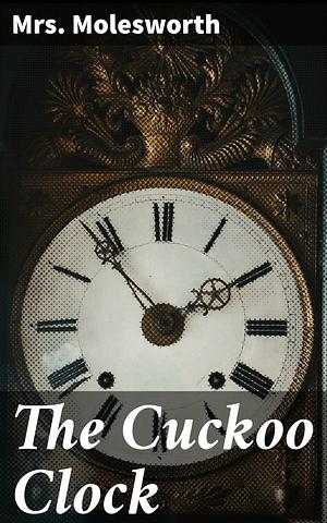 The Cuckoo Clock by Mrs. Molesworth, Ennis Graham