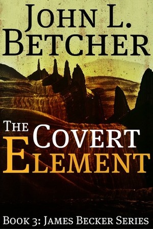 The Covert Element by John L. Betcher