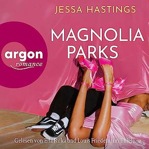 Magnolia Parks by Jessa Hastings