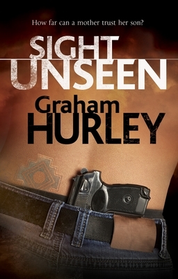 Sight Unseen by Graham Hurley