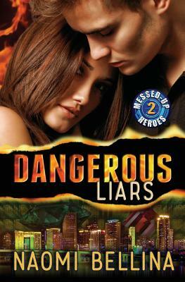 Dangerous Liars: Messed-Up Heroes Series 2 by Naomi Bellina