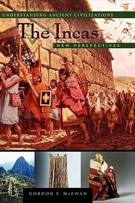 The Incas: New Perspectives by John M. Weeks, Gordon F. McEwan