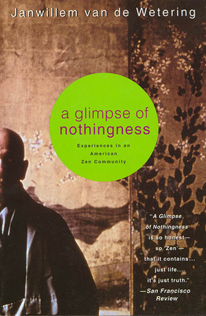 A Glimpse of Nothingness: Experiences in an American Zen Community by Janwillem van de Wetering
