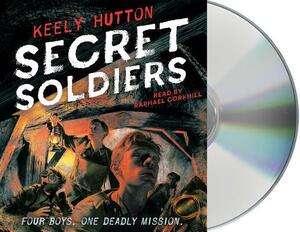 Secret Soldiers by Keely Hutton