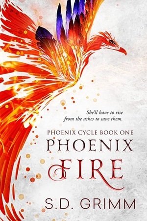 Phoenix Fire by S.D. Grimm