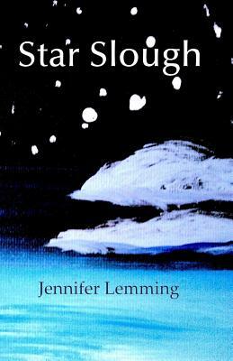 Star Slough by Jennifer Lemming