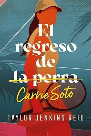 El regreso de Carrie Soto by Taylor Jenkins Reid