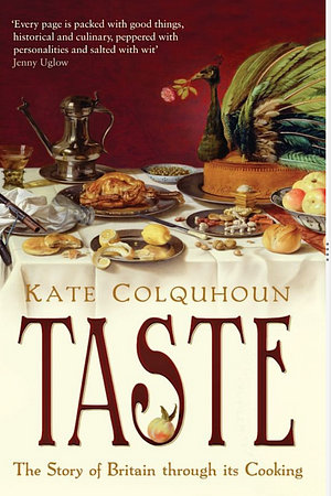 Taste: The Story of Britain Through Its Cooking by Kate Colquhoun