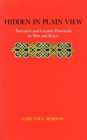 Hidden in Plain View: Narrative and Creative Potentials in ‘War and Peace' by Gary Saul Morson