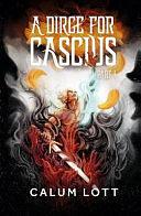 A Dirge For Cascius: Part I by Calum Lott