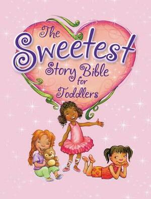 The Sweetest Story Bible for Toddlers by Diane M. Stortz