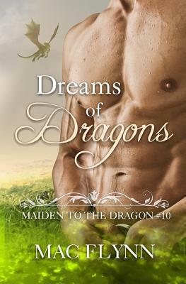 Dreams of Dragons: Maiden to the Dragon #10 by Mac Flynn