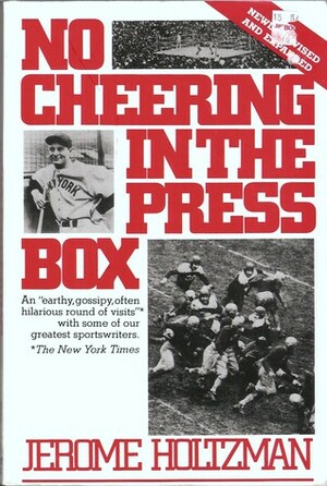 No Cheering in the Press Box by Jerome Holtzman