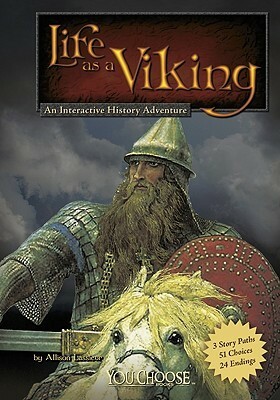 Life as a Viking: An Interactive History Adventure by Allison Lassieur, Joel T. Rosenthal