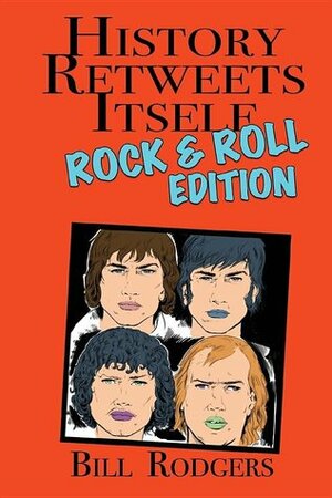 History Retweets Itself: Rock & Roll Edition by Bill Rodgers