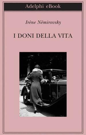 I doni della vita by Irène Némirovsky