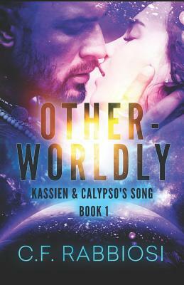 Otherworldly: Kassien and Calypso's Song by C. F. Rabbiosi