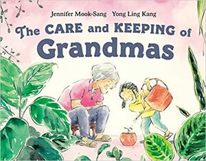 The Care and Keeping of Grandmas by Jennifer Mook-Sang