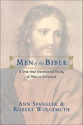 Men of the Bible: A One Year Devotional Study of Men in Scripture by Ann Spangler, Ann Spangler, Robert Wolgemuth
