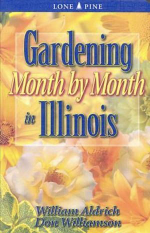 Gardening Month by Month in Illinois by Don Williamson, William Aldrich