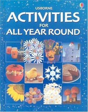 Activities for All Year Round by Andrea Slane, Felicity Brooks, Sarah Sherley-Price