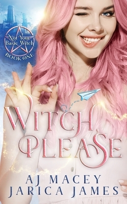 Witch, Please by Jarica James, A.J. Macey