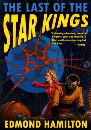 The Last of the Star Kings: The Lost Finale to the Cosmic Saga The Two Thousand Centuries by Edmond Hamilton