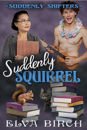 Suddenly squirrel by Elva Birch