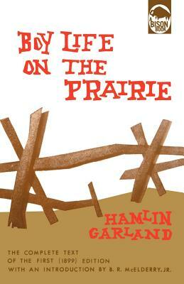Boy Life on the Prairie by Hamlin Garland