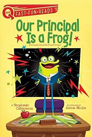 Our Principal Is a Frog!: A QUIX Book by Stephanie Calmenson, Aaron Blecha