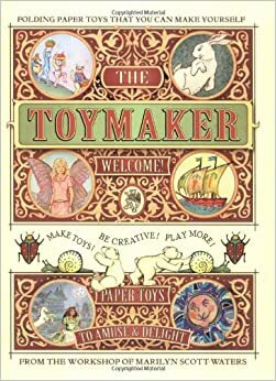 The Toymaker: Paper Toys That You Can Make Yourself by Marilyn Scott-Waters