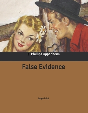 False Evidence: Large Print by Edward Phillips Oppenheim