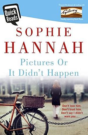 Pictures Or It Didn't Happen by Sophie Hannah