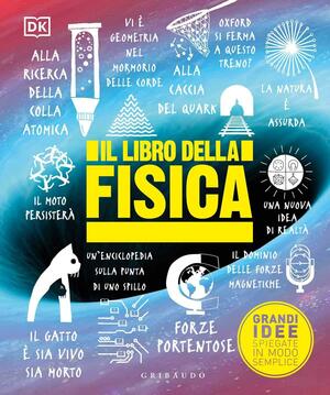 Il libro della fisica. Grandi idee spiegate in modo semplice by Jim Al-Khalili, Ben Still, D.K. Publishing