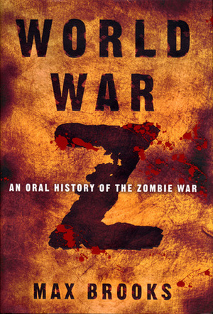 World War Z: An Oral History of the Zombie War by Max Brooks