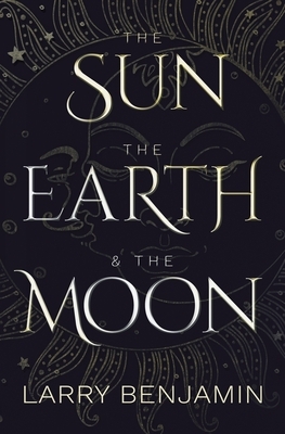 The Sun, the Earth & the Moon by Larry Benjamin