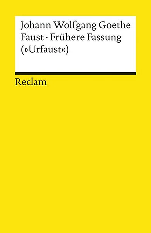 Faust: Frühere Fassung (»Urfaust«) by Johann Wolfgang von Goethe