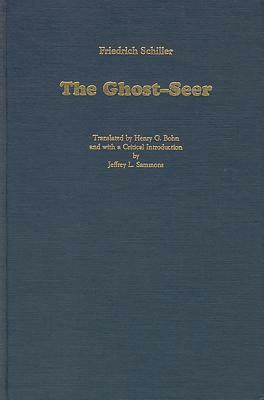 The Ghost-Seer by Henry G. Bohn, Jeffrey L. Sammons (Intro )., Friedrich Schiller